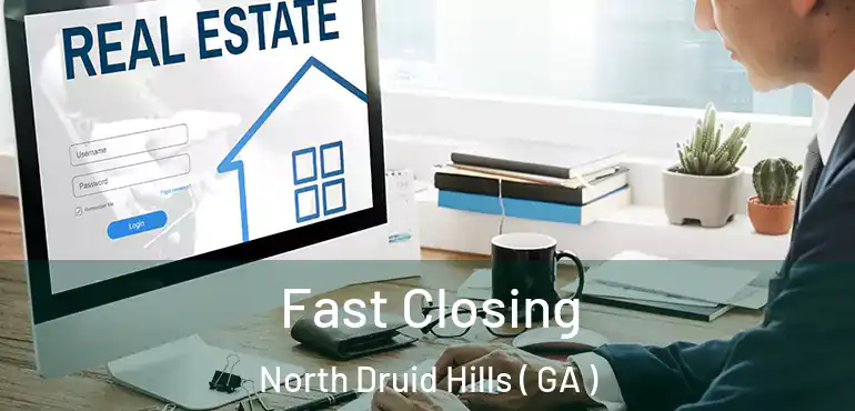  Fast Closing North Druid Hills ( GA )