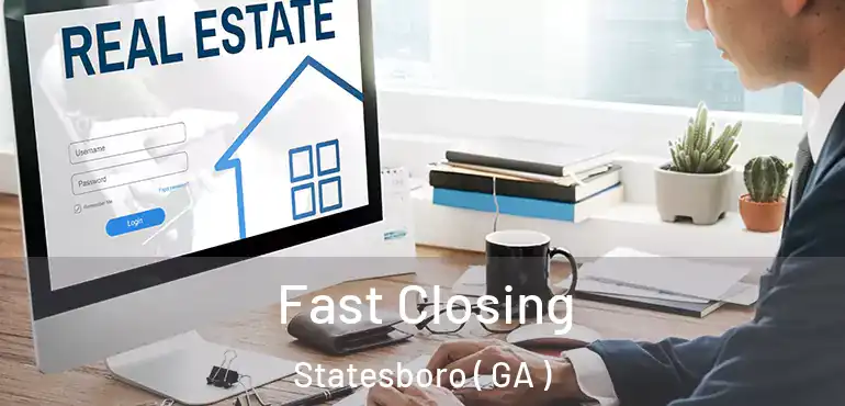  Fast Closing Statesboro ( GA )