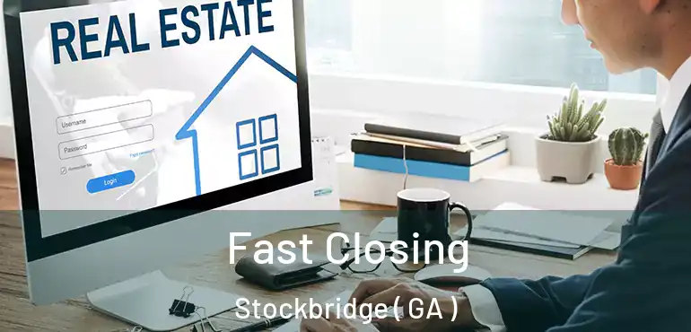  Fast Closing Stockbridge ( GA )