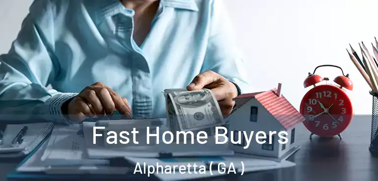  Fast Home Buyers Alpharetta ( GA )