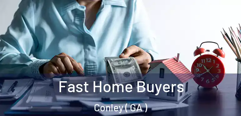  Fast Home Buyers Conley ( GA )