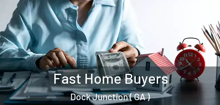  Fast Home Buyers Dock Junction ( GA )