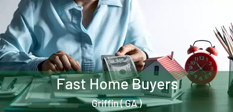  Fast Home Buyers Griffin ( GA )