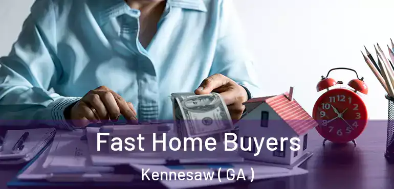  Fast Home Buyers Kennesaw ( GA )