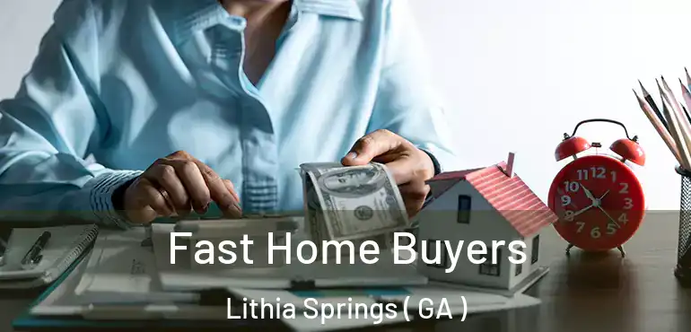  Fast Home Buyers Lithia Springs ( GA )