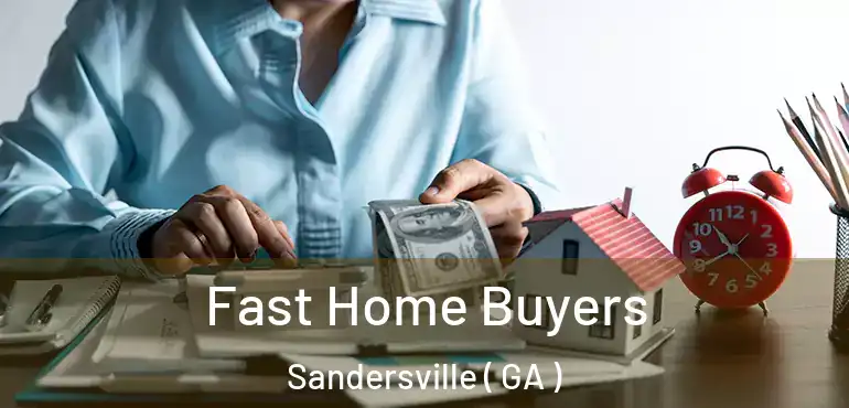  Fast Home Buyers Sandersville ( GA )