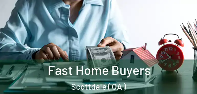  Fast Home Buyers Scottdale ( GA )