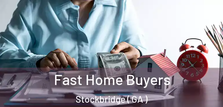  Fast Home Buyers Stockbridge ( GA )