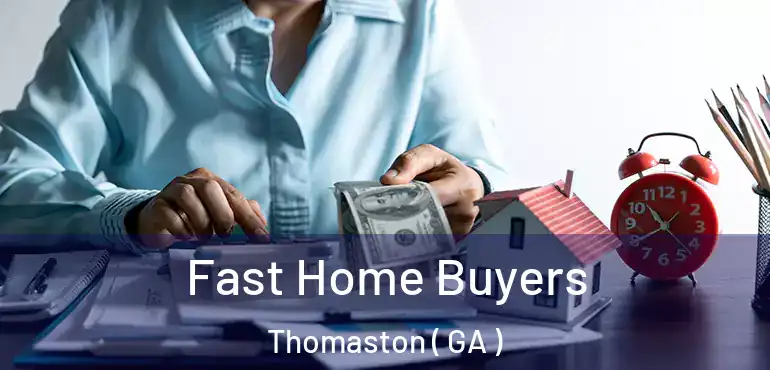 Fast Home Buyers Thomaston ( GA )