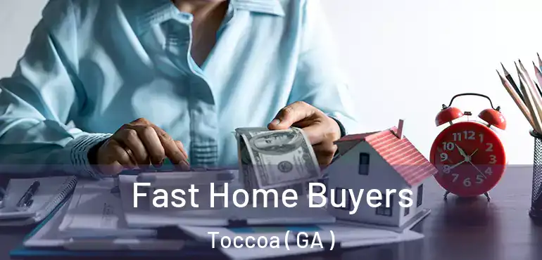  Fast Home Buyers Toccoa ( GA )