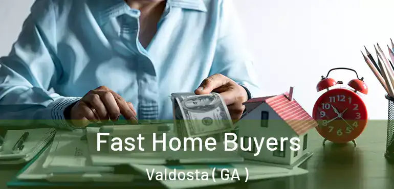  Fast Home Buyers Valdosta ( GA )