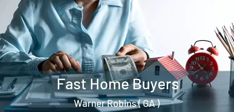  Fast Home Buyers Warner Robins ( GA )