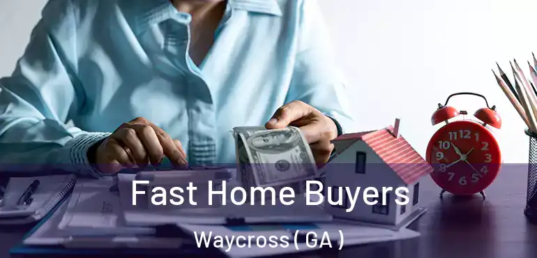  Fast Home Buyers Waycross ( GA )