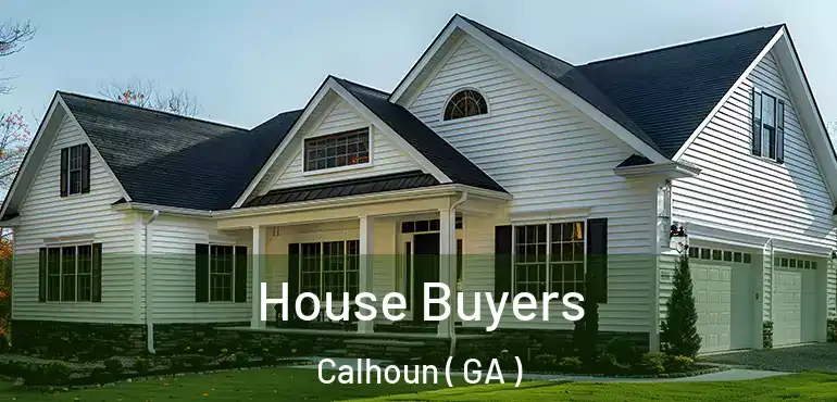  House Buyers Calhoun ( GA )