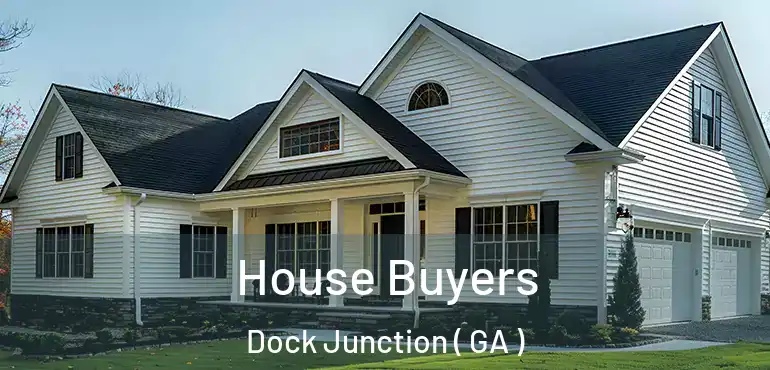  House Buyers Dock Junction ( GA )