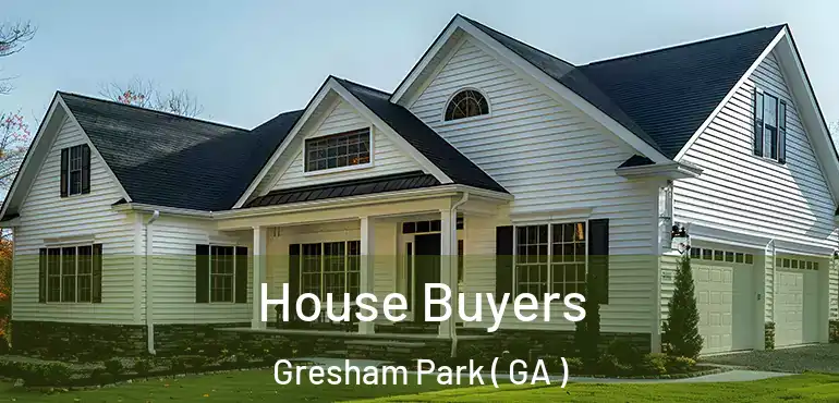  House Buyers Gresham Park ( GA )