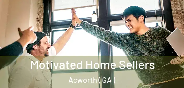  Motivated Home Sellers Acworth ( GA )