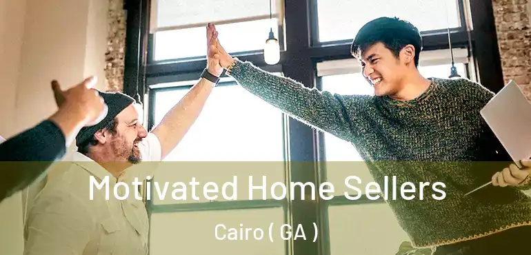  Motivated Home Sellers Cairo ( GA )