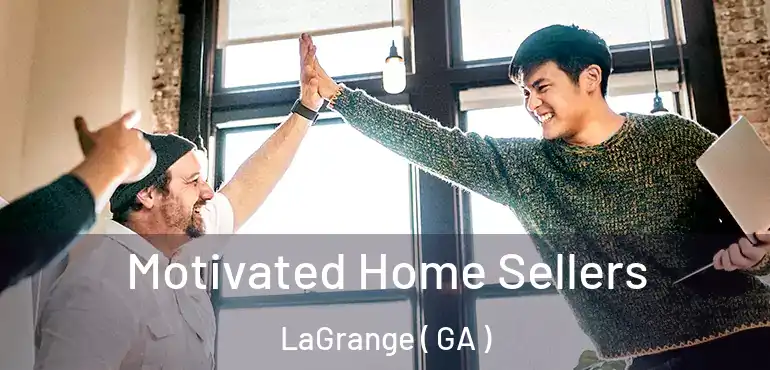  Motivated Home Sellers LaGrange ( GA )