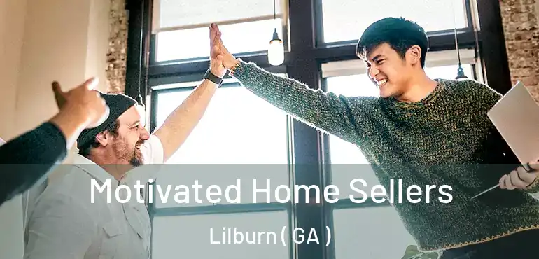  Motivated Home Sellers Lilburn ( GA )