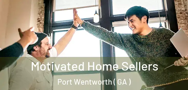  Motivated Home Sellers Port Wentworth ( GA )