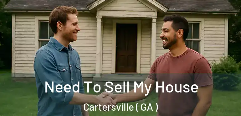  Need To Sell My House Cartersville ( GA )