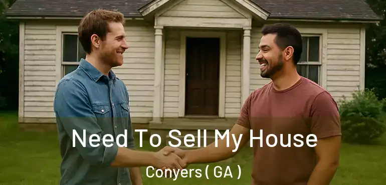  Need To Sell My House Conyers ( GA )