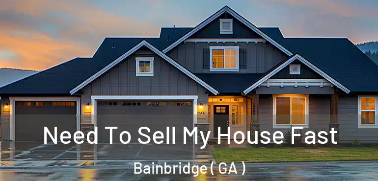 Need To Sell My House Fast Bainbridge ( GA )