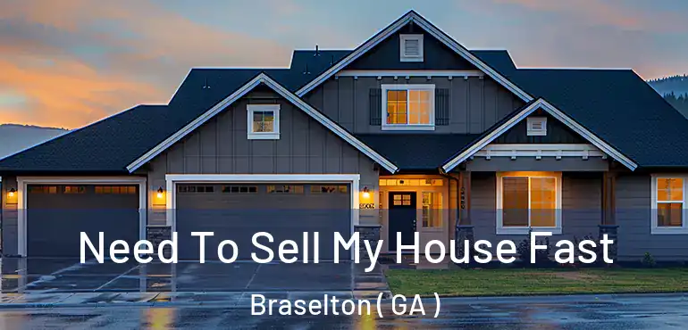  Need To Sell My House Fast Braselton ( GA )