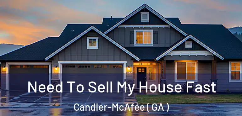  Need To Sell My House Fast Candler-McAfee ( GA )