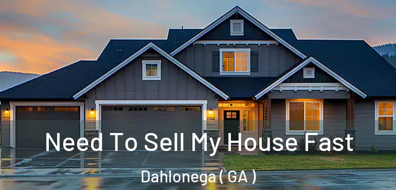  Need To Sell My House Fast Dahlonega ( GA )