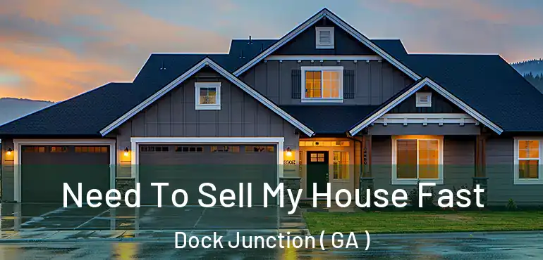  Need To Sell My House Fast Dock Junction ( GA )