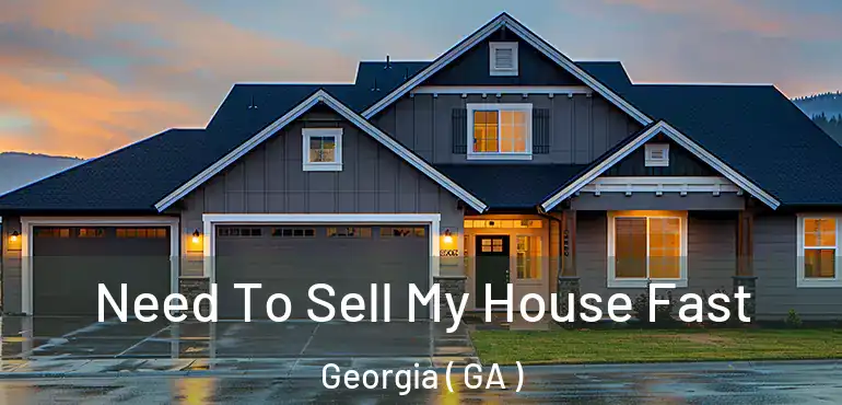  Need To Sell My House Fast Georgia ( GA )