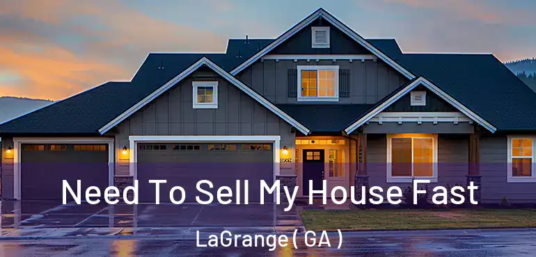  Need To Sell My House Fast LaGrange ( GA )