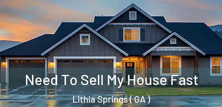  Need To Sell My House Fast Lithia Springs ( GA )