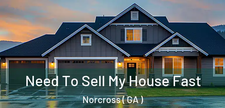  Need To Sell My House Fast Norcross ( GA )