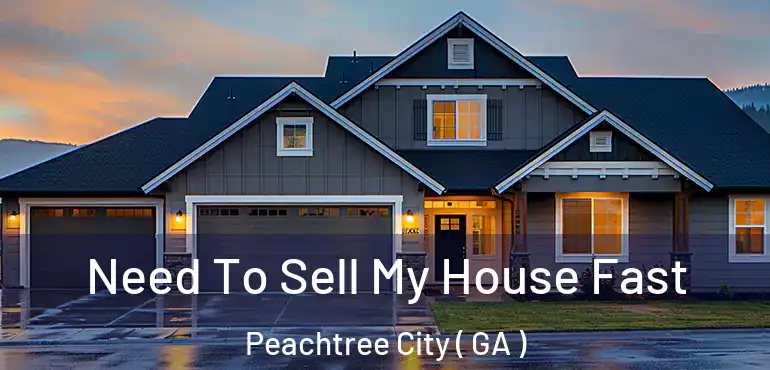  Need To Sell My House Fast Peachtree City ( GA )