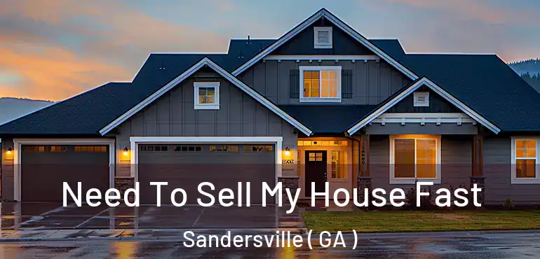  Need To Sell My House Fast Sandersville ( GA )