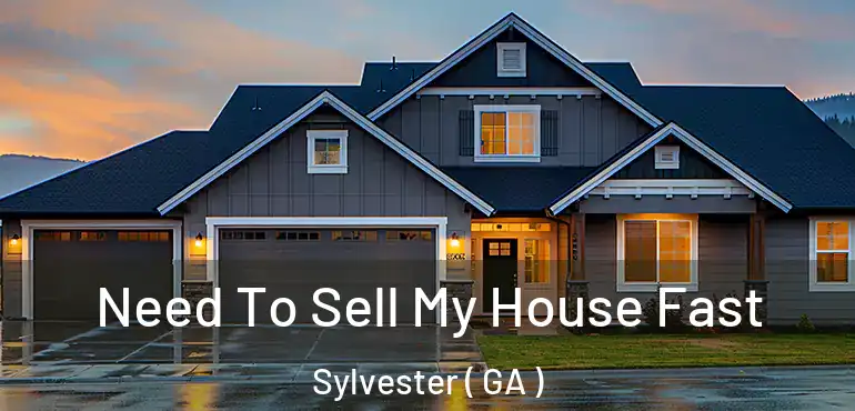  Need To Sell My House Fast Sylvester ( GA )