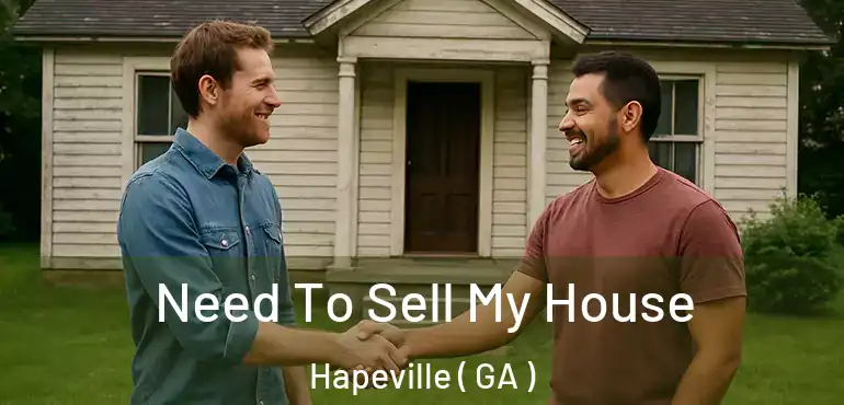  Need To Sell My House Hapeville ( GA )