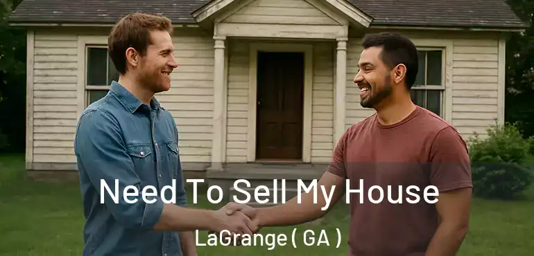  Need To Sell My House LaGrange ( GA )