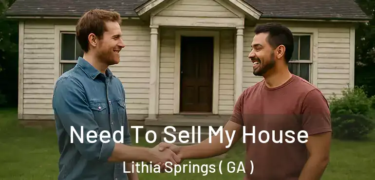  Need To Sell My House Lithia Springs ( GA )