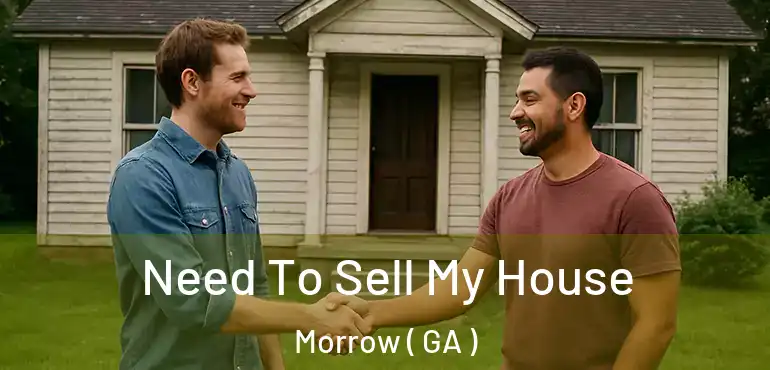  Need To Sell My House Morrow ( GA )