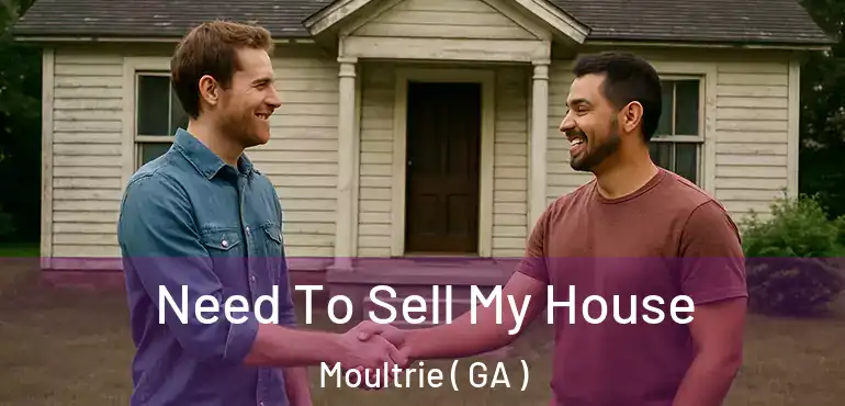  Need To Sell My House Moultrie ( GA )