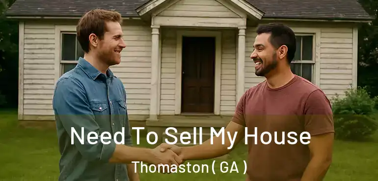  Need To Sell My House Thomaston ( GA )