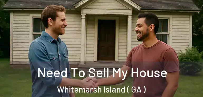  Need To Sell My House Whitemarsh Island ( GA )