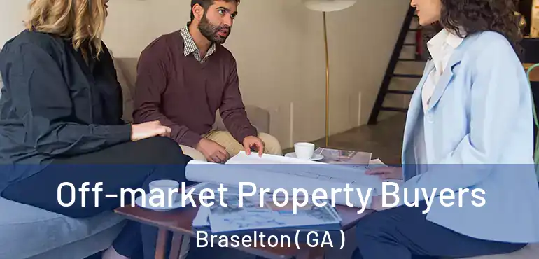  Off-market Property Buyers Braselton ( GA )