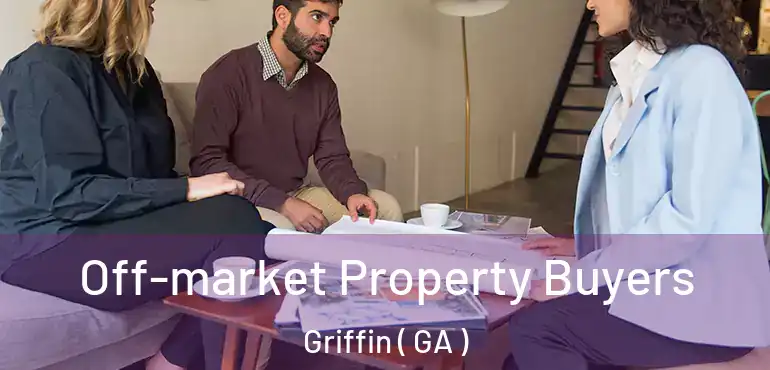  Off-market Property Buyers Griffin ( GA )