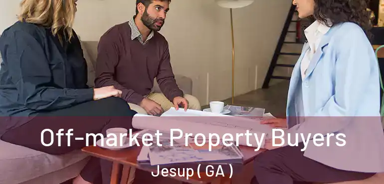 Off-market Property Buyers Jesup ( GA )