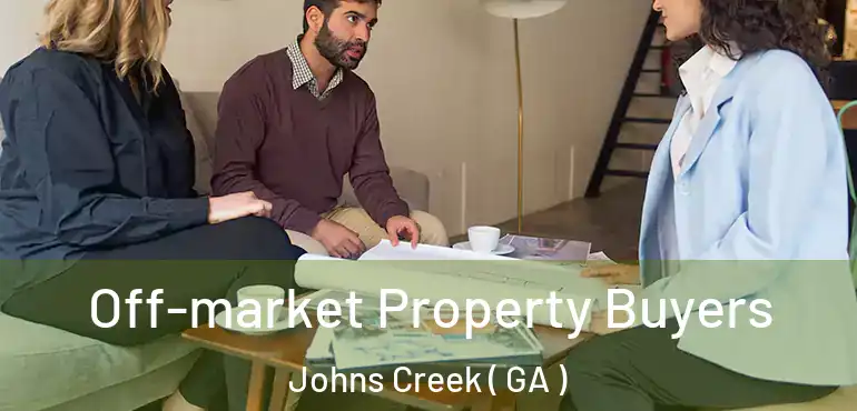  Off-market Property Buyers Johns Creek ( GA )
